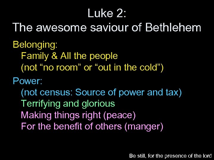 Luke 2: The awesome saviour of Bethlehem Belonging: Family & All the people (not