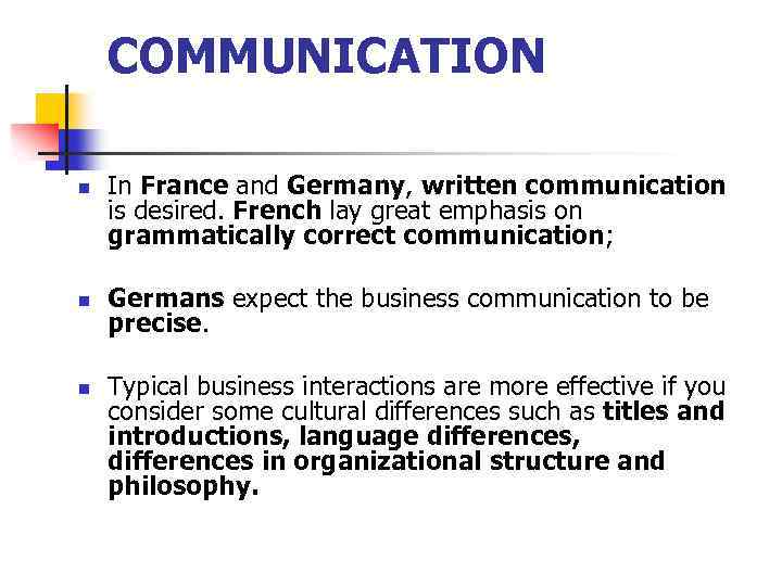 COMMUNICATION n n n In France and Germany, written communication is desired. French lay