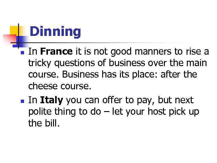 Dinning n n In France it is not good manners to rise a tricky