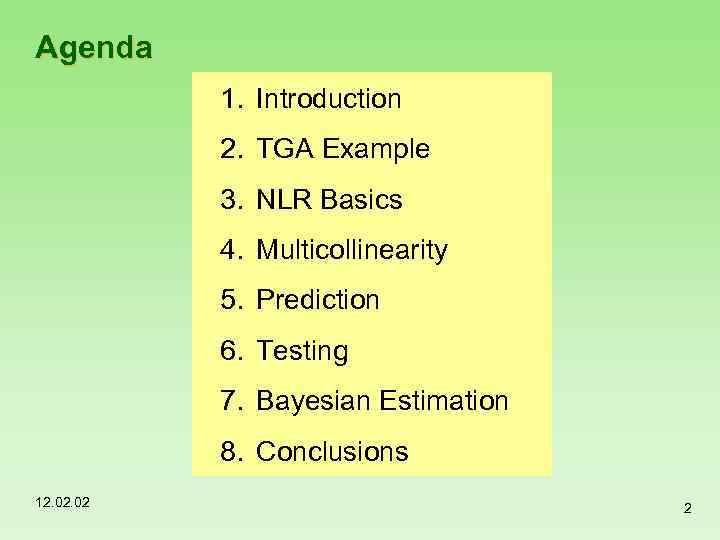 Agenda 1. Introduction 2. TGA Example 3. NLR Basics 4. Multicollinearity 5. Prediction 6.