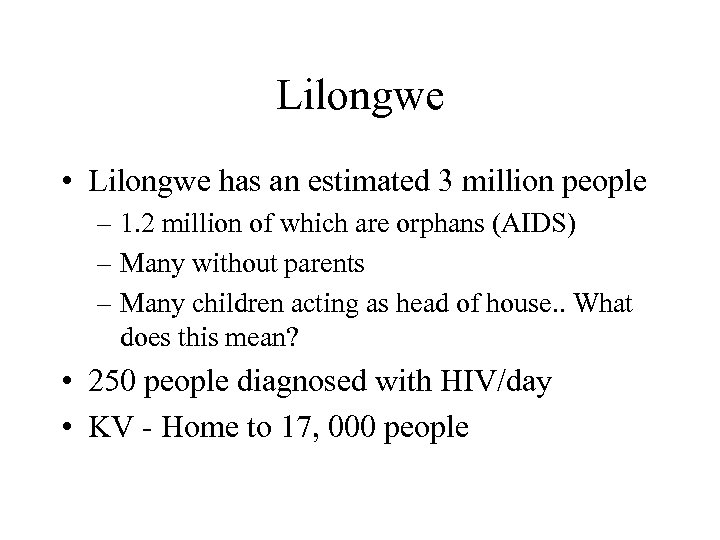 Lilongwe • Lilongwe has an estimated 3 million people – 1. 2 million of