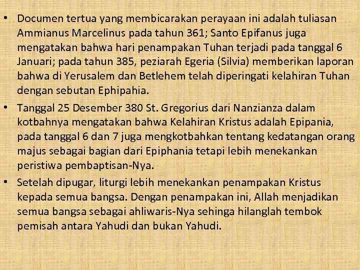  • Documen tertua yang membicarakan perayaan ini adalah tuliasan Ammianus Marcelinus pada tahun