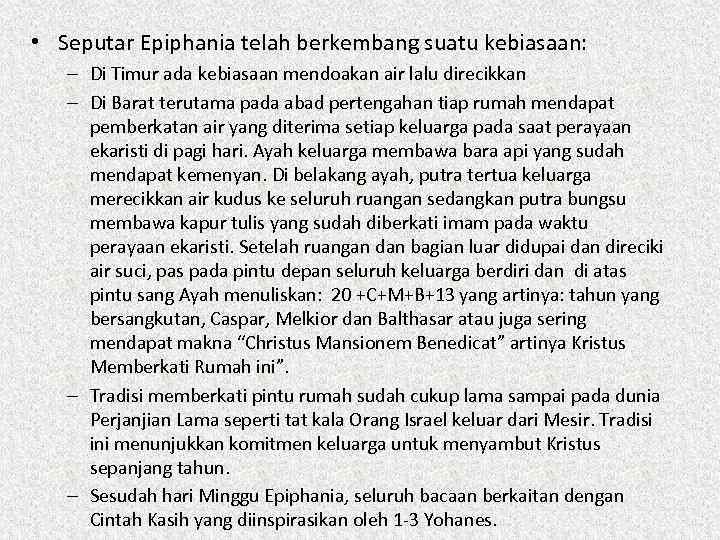  • Seputar Epiphania telah berkembang suatu kebiasaan: – Di Timur ada kebiasaan mendoakan