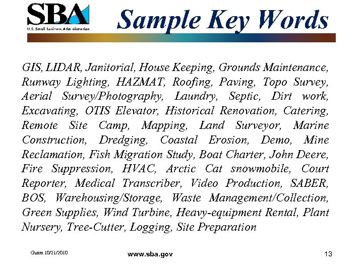 Sample Key Words GIS, LIDAR, Janitorial, House Keeping, Grounds Maintenance, Runway Lighting, HAZMAT, Roofing,