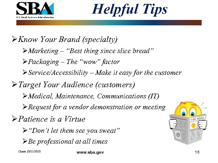 Helpful Tips ØKnow Your Brand (specialty) ØMarketing – “Best thing since slice bread” ØPackaging