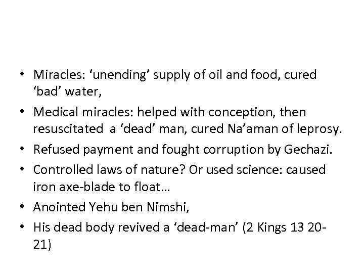  • Miracles: ‘unending’ supply of oil and food, cured ‘bad’ water, • Medical