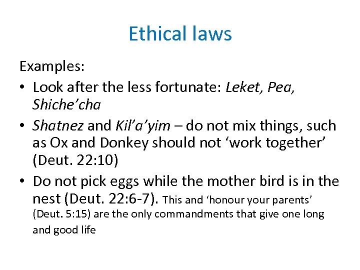 Ethical laws Examples: • Look after the less fortunate: Leket, Pea, Shiche’cha • Shatnez