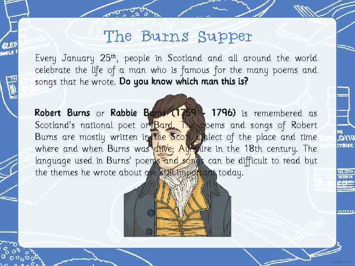 The Burns Supper Every January 25 th, people in Scotland all around the world