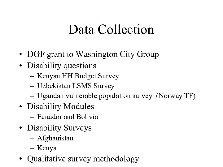 Data Collection • DGF grant to Washington City Group • Disability questions – Kenyan