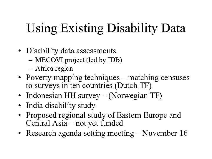 Using Existing Disability Data • Disability data assessments – MECOVI project (led by IDB)