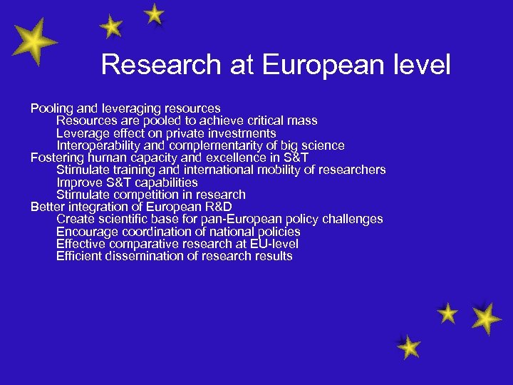 Research at European level Pooling and leveraging resources Resources are pooled to achieve critical