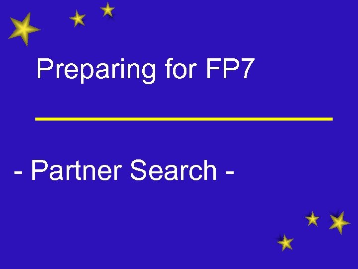 Preparing for FP 7 - Partner Search - 