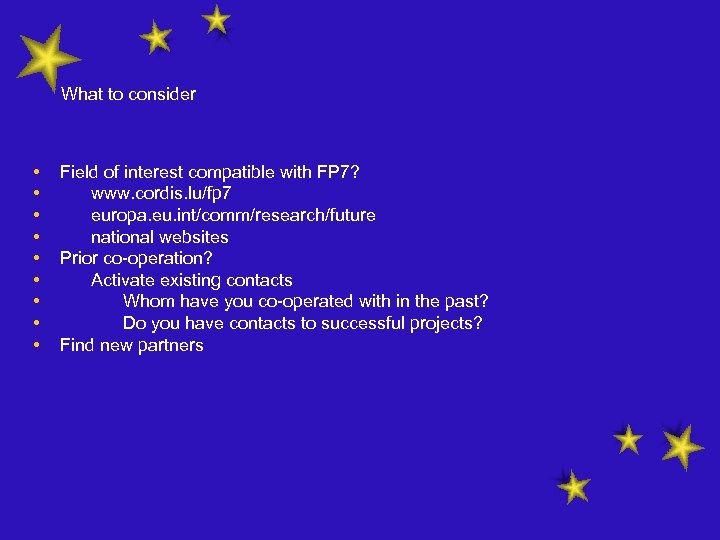 What to consider • • • Field of interest compatible with FP 7? www.