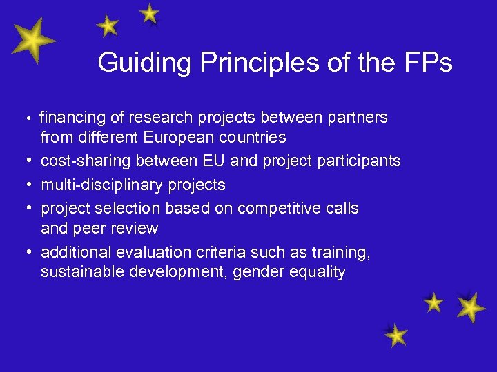Guiding Principles of the FPs • • • financing of research projects between partners