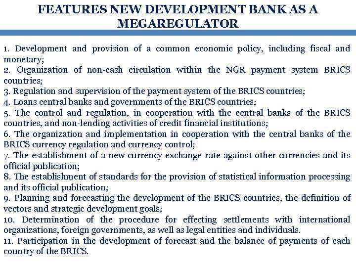 FEATURES NEW DEVELOPMENT BANK AS A MEGAREGULATOR 1. Development and provision of a common