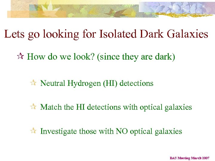 Lets go looking for Isolated Dark Galaxies ¶ How do we look? (since they