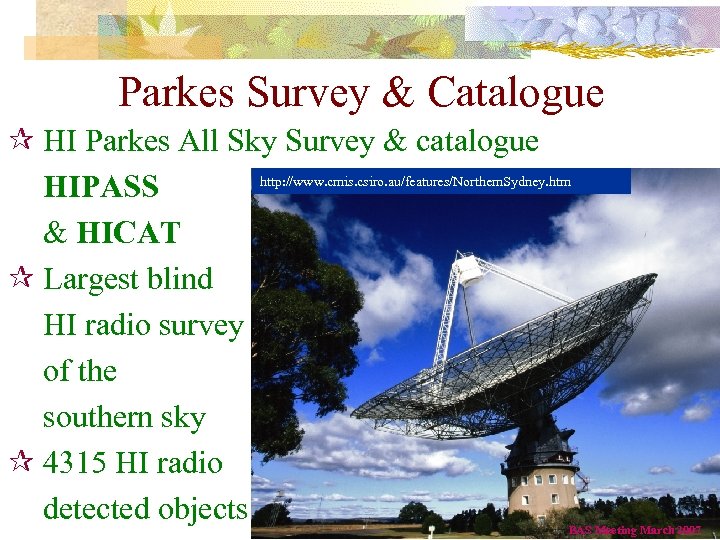 Parkes Survey & Catalogue ¶ HI Parkes All Sky Survey & catalogue http: //www.