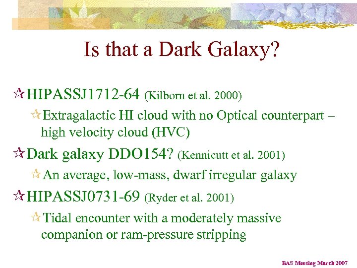 Is that a Dark Galaxy? ¶HIPASSJ 1712 -64 (Kilborn et al. 2000) ¶Extragalactic HI