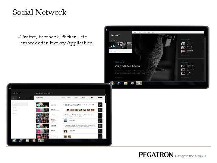 Social Network - Twitter, Facebook, Flicker…etc embedded in Hotkey Application. 