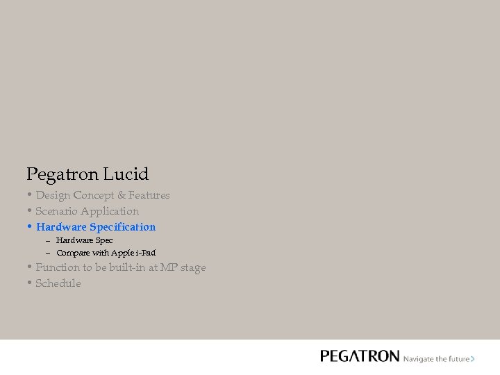 Pegatron Lucid • Design Concept & Features • Scenario Application • Hardware Specification –