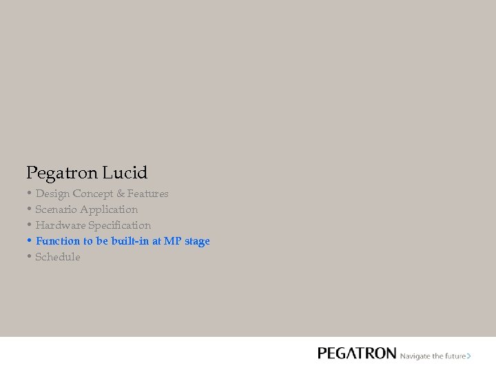Pegatron Lucid • Design Concept & Features • Scenario Application • Hardware Specification •