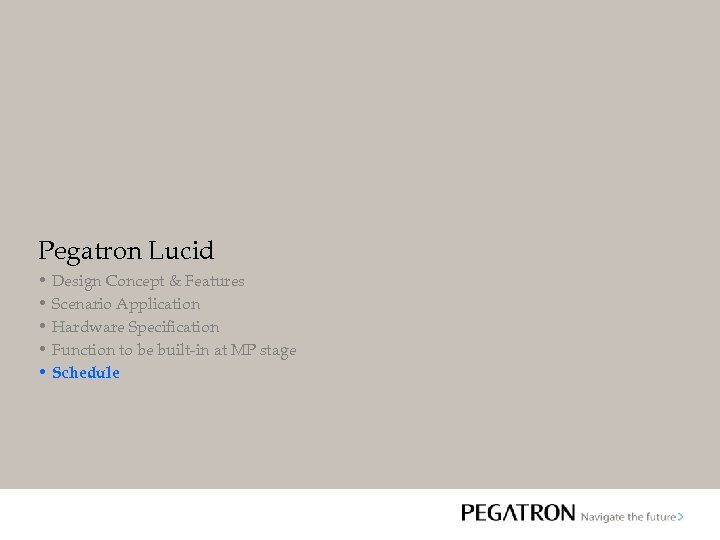 Pegatron Lucid • Design Concept & Features • Scenario Application • Hardware Specification •