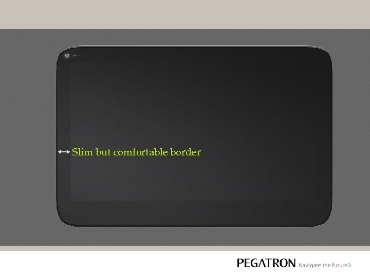 Slim but comfortable border 