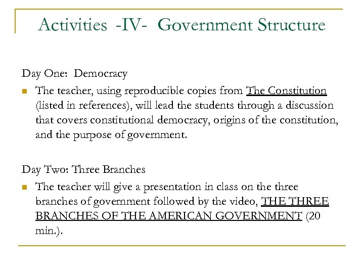 Activities -IV- Government Structure Day One: Democracy n The teacher, using reproducible copies from