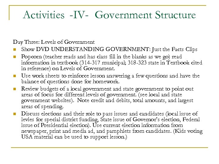 Activities -IV- Government Structure Day Three: Levels of Government n Show DVD UNDERSTANDING GOVERNMENT: