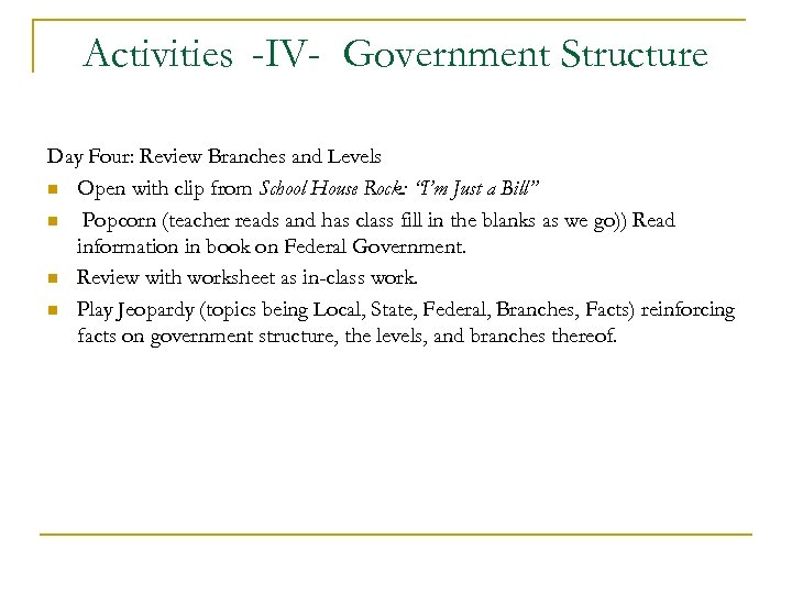 Activities -IV- Government Structure Day Four: Review Branches and Levels n Open with clip