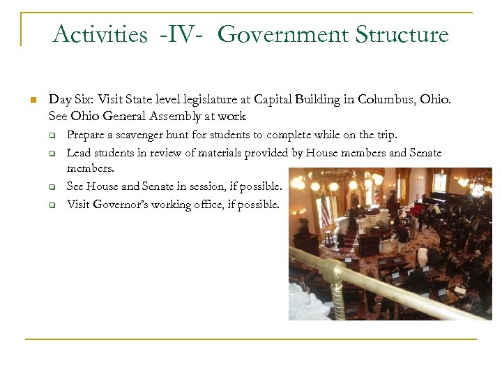 Activities -IV- Government Structure n Day Six: Visit State level legislature at Capital Building