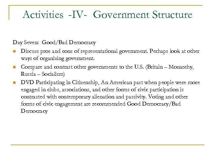 Activities -IV- Government Structure Day Seven: Good/Bad Democracy n Discuss pros and cons of