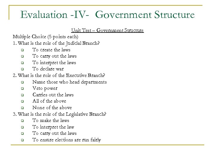 Evaluation -IV- Government Structure Unit Test – Government Structure Multiple Choice (5 points each)