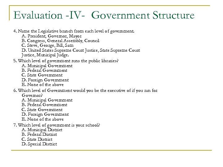 Evaluation -IV- Government Structure 4. Name the Legislative branch from each level of government.