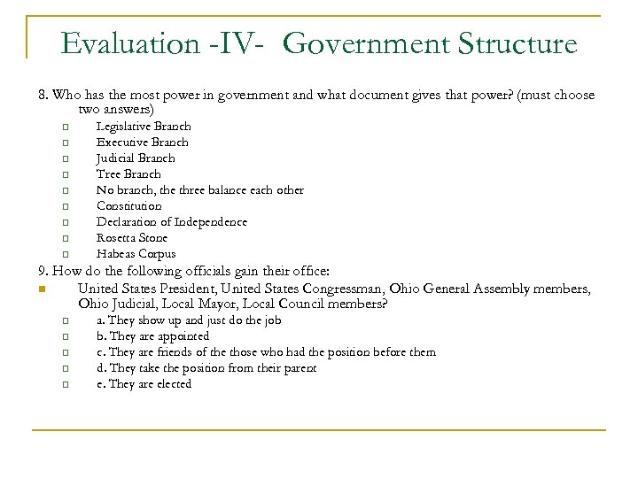 Evaluation -IV- Government Structure 8. Who has the most power in government and what