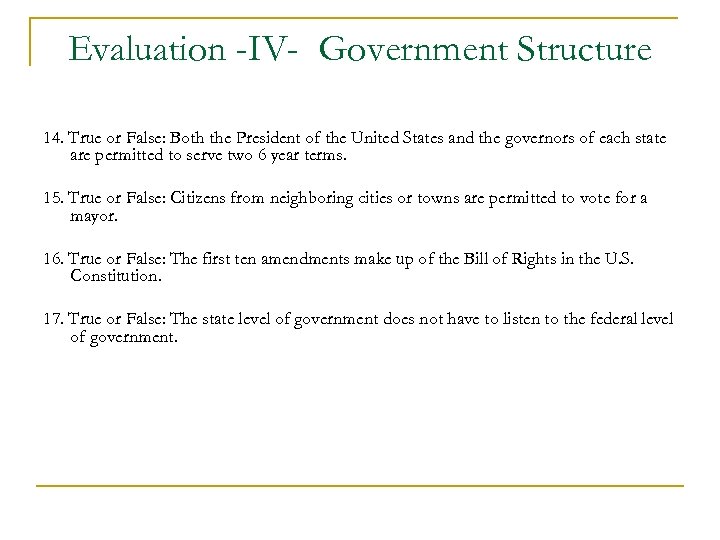 Evaluation -IV- Government Structure 14. True or False: Both the President of the United