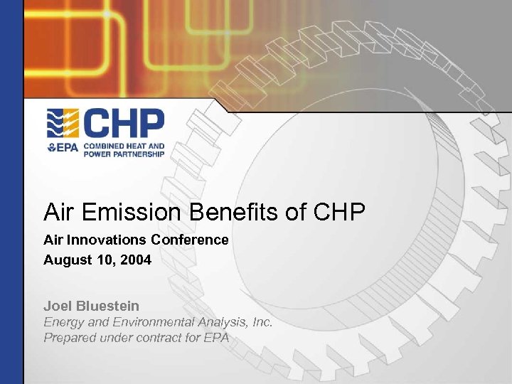 Air Emission Benefits of CHP Air Innovations Conference August 10, 2004 Joel Bluestein Energy