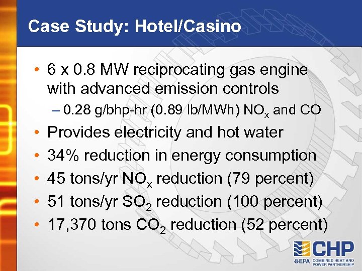 Case Study: Hotel/Casino • 6 x 0. 8 MW reciprocating gas engine with advanced