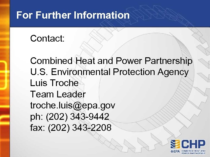 For Further Information Contact: Combined Heat and Power Partnership U. S. Environmental Protection Agency