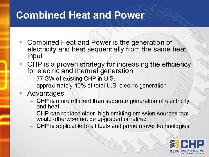 Combined Heat and Power • Combined Heat and Power is the generation of electricity