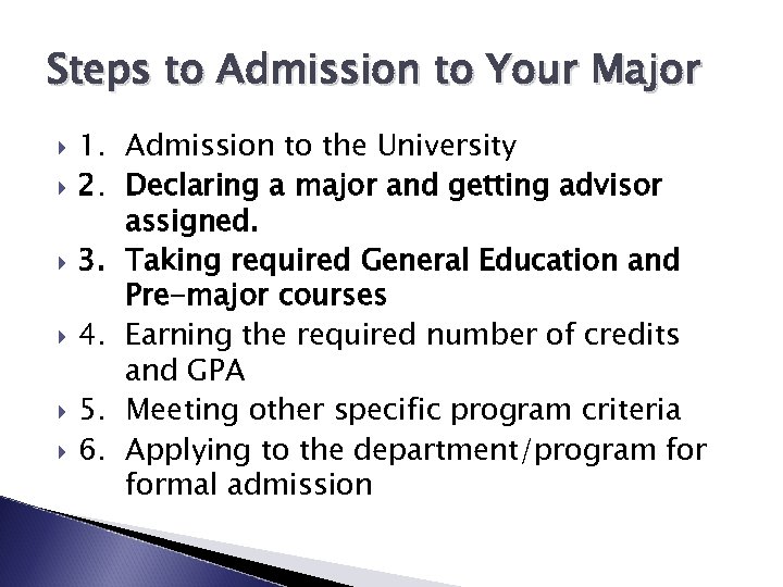 Steps to Admission to Your Major 1. Admission to the University 2. Declaring a