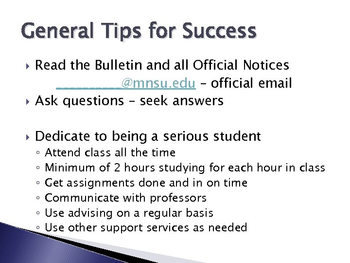 General Tips for Success Read the Bulletin and all Official Notices _____@mnsu. edu –