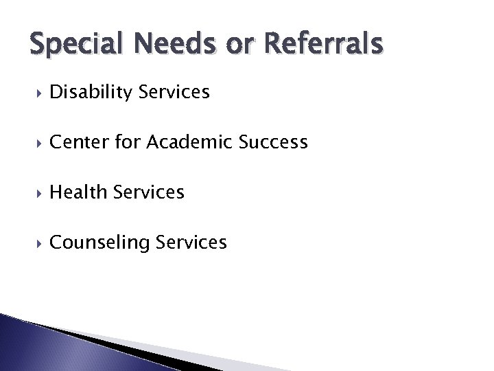Special Needs or Referrals Disability Services Center for Academic Success Health Services Counseling Services