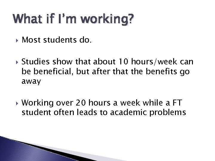 What if I’m working? Most students do. Studies show that about 10 hours/week can