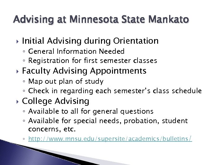 Advising at Minnesota State Mankato Initial Advising during Orientation ◦ General Information Needed ◦