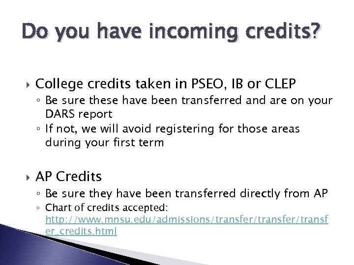 Do you have incoming credits? College credits taken in PSEO, IB or CLEP ◦