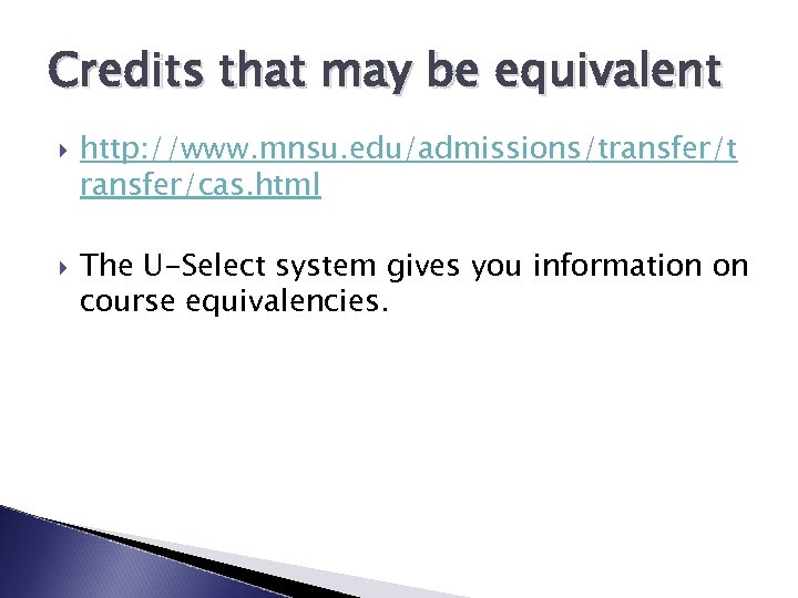 Credits that may be equivalent http: //www. mnsu. edu/admissions/transfer/t ransfer/cas. html The U-Select system