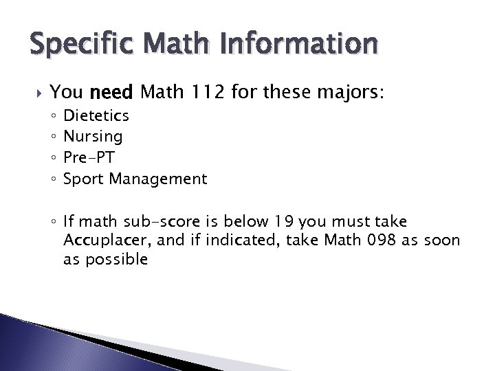 Specific Math Information You need Math 112 for these majors: ◦ ◦ Dietetics Nursing