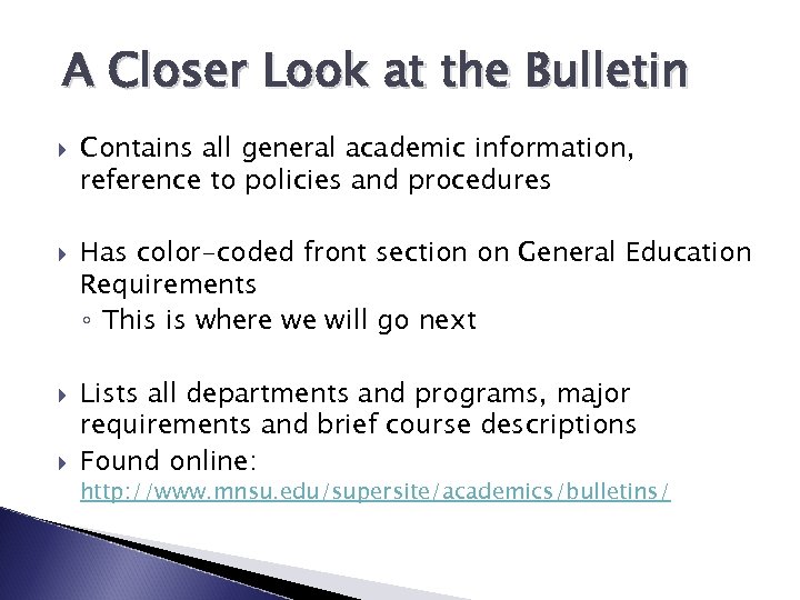 A Closer Look at the Bulletin Contains all general academic information, reference to policies