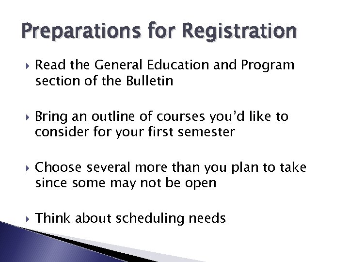 Preparations for Registration Read the General Education and Program section of the Bulletin Bring